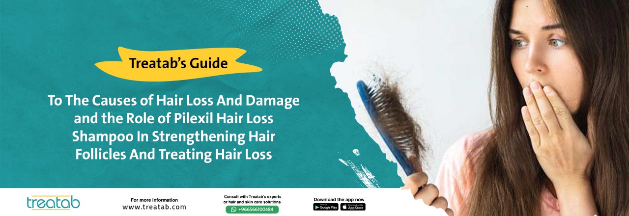 Treatab's Guide To The Causes of Hair Loss And Damage and the Role of  Pilexil Hair Loss Shampoo In Strengthening Hair Follicles And Treating Hair  Loss